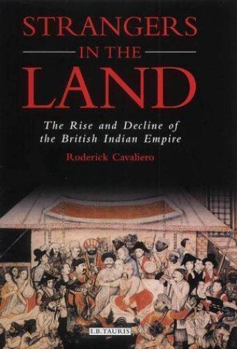 Strangers in the Land: The Rise and Decline of the British Indian Empire (Intern