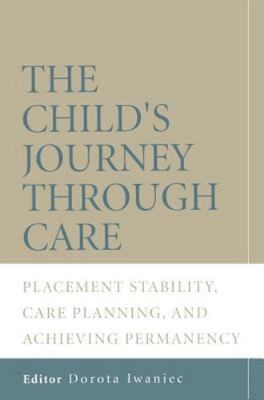 Child's Journey Through Care : Placement Stability, Care Planning, And Achiev...