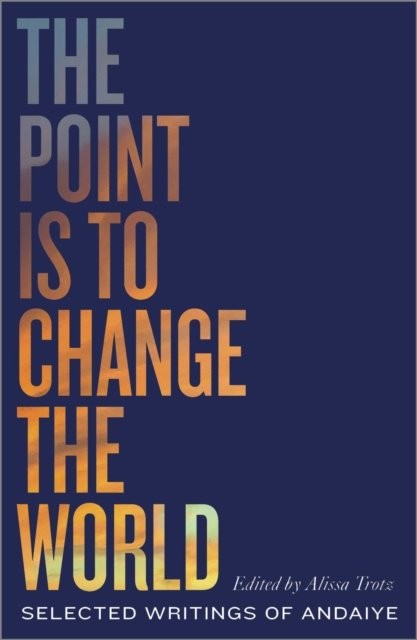 The Point is to Change the World: Selected Writings of Andaiye by Andaiye NEW - Image 2