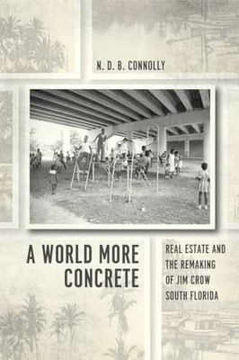 #ad A World More Concrete: Real Estate and the Paperback by Connolly N. D. Good $13.91