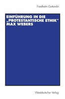 Friedhelm Guttandin | EinfüHrung In Die Protestantische Ethik Max Webers | Buch