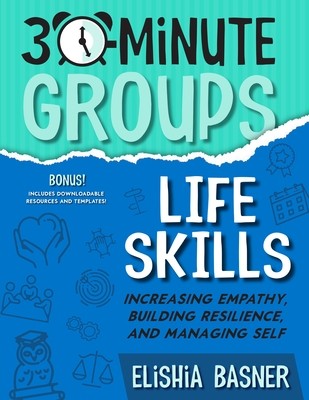 30-Minute Groups: Life Skills: Increasin Basner, Elishia Paperback