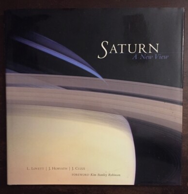 Saturn : A New View by Joan Horvath, Jeff Cuzzi and Laura Lovett (2006,...