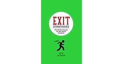 Exit Strategies: The Perfect Excuse for Any Social S...