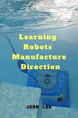 John Lok Learning Robots Manufacture Direction (Paperback) (UK IMPORT)