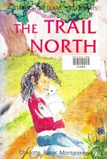 Trail North: Stories of Texas Yesterdays-Charlotte Baker 1stPrinting unreadVG+++