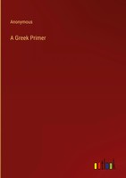 Anonymous | A Greek Primer | Buch | Englisch (2022) | Gebunden | Outlook Verlag