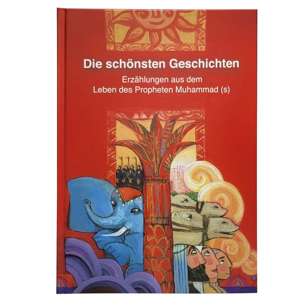 Die SchöNsten Geschichten - ErzäHlungen Aus Dem Leben Des Propheten Muhammad (S)-image