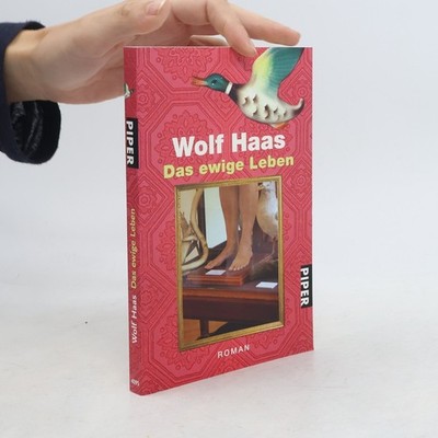 Das ewige Leben  |  Wolf Haas