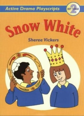 Snow White: Key Stage 2 (Play Scripts),Sheree Vickers