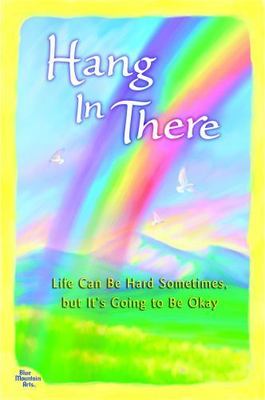 Hang in There: Life Can Be Hard Sometimes, but It's Go- 9781598426397, paperback