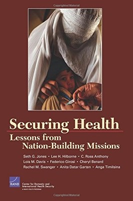 SECURING HEALTH: LESSONS FROM NATION BUILDING MISSIONS: By Ross C Anthony & Lois