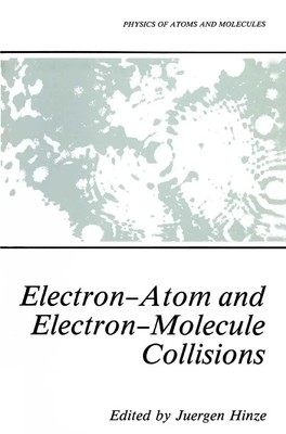 Jürgen Hinze | Electron-Atom and Electron-Molecule Collisions | Taschenbuch