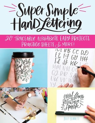 Super Simple Hand Lettering: 20 Traceable Alphabets, Easy Projects, Practice...
