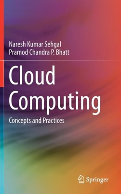 Cloud Computing Concepts and Practices by Naresh Kumar Sehgal (Hardback Book)