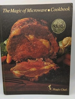 Magic Chef The Magic Of Microwave Cookbook Includes Illustrations