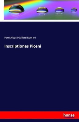 Inscriptiones Piceni Petri Aloysii Galletti Romani