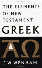 The Elements of New Testament Greek - Wenham, J. W.