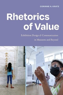 Rhetorics of Value   Exhibition Design and Communication in Museums and Beyond