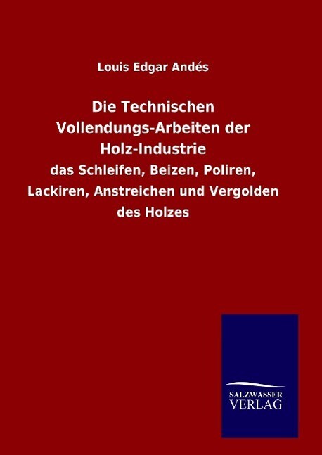 Die Technischen Vollendungs-arbeiten Der Holz-industrie | Buch |