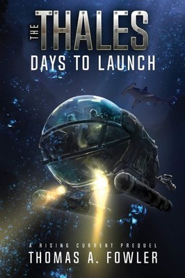 The Thales: Days to Launch By Fowler, Thomas a Thomas a Fowler,