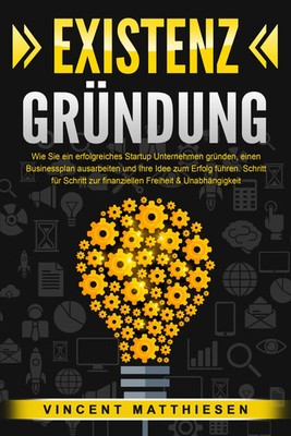 Vincent Matthiesen | EXISTENZGRÜNDUNG: Wie Sie ein erfolgreiches Startup...