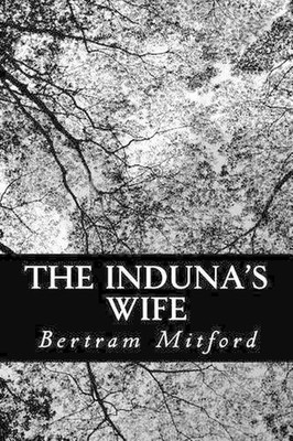 The Induna's Wife by Bertram Mitford (English) Paperback Book