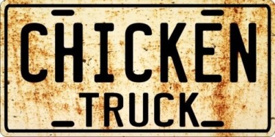 CHICKEN Antique, Work or Old Truck - Weathered License plate 