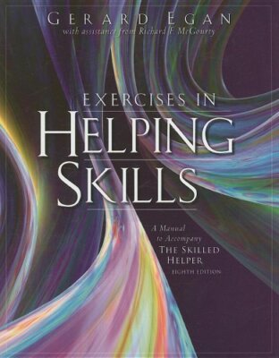 Student Workbook Exercises For Egan's The Skilled Helper   Egan