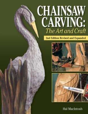 Chainsaw Carving: The Art and Craft by Hal MacIntosh: Used