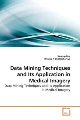 Swarup Roy (u. a.) | Data Mining Techniques and Its Application in Medical...