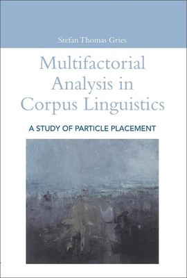 Multifactorial Analysis in Corpus Linguistics: A Study of Particle Placement by 