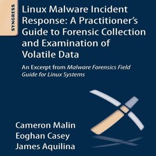 Linux Malware Incident Response A Practitioner's Guide to Forensi