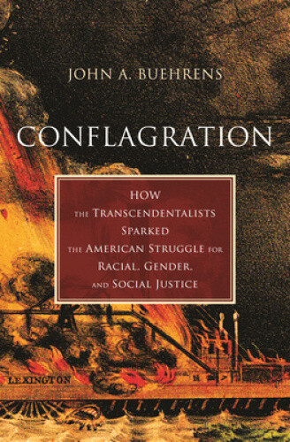 Conflagration: How The Transcendentalists Sparked The American