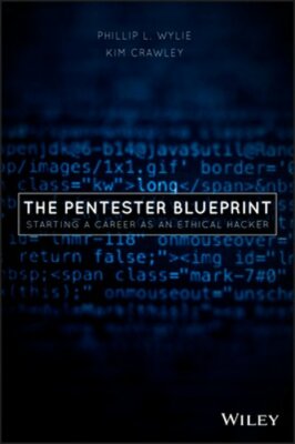 The Pentester Blueprint: Starting a Career as an Ethical Hacker by Wylie: New