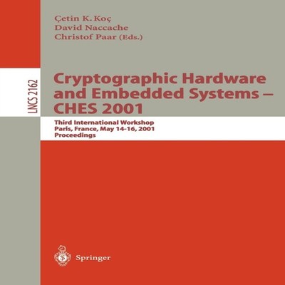Cryptographic Hardware and Embedded Systems - CHES 2001 Third Int
