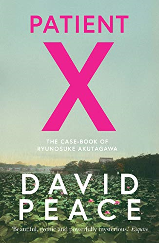 Patient X: The Case-Book of Ryunosuke Akutagawa - Peace, David