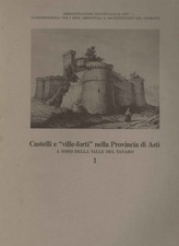 Castelli e ville-forti nella Provincia di Asti 1 - AA.VV. [1985]