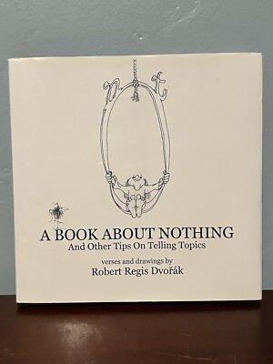 A Book About Nothing and Other Tips On Telling Topics 2021 Robert Regis Dvorak