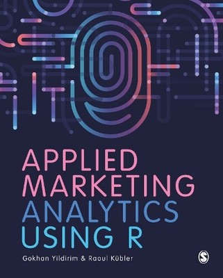 Gokhan Yildirim Raoul Kübler Applied Marketing Analytics Using R (Paperback)