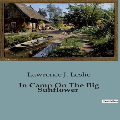In Camp On The Big SunflowerAdventures and Mysteries in the Wilde