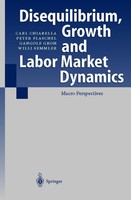 Disequilibrium, Growth And Labor Market Dynamics Peter Flaschel