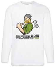 Chop Your Own Wood Long Sleeve T-Shirt Lumberjack Woodcutter Woodsman Fun