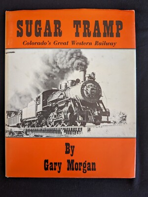 Sugar Tramp Colorado's Great Western Railway by Gary Morgan Signed Limited Ed. 