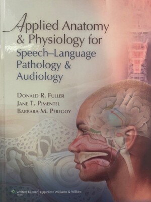 Applied Anatomy and Physiology for Speech-Language Pathology and Audiology by...