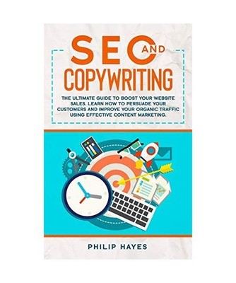 SEO and Copywriting: The Ultimate Guide to Boost Your Website Sales. Learn How t