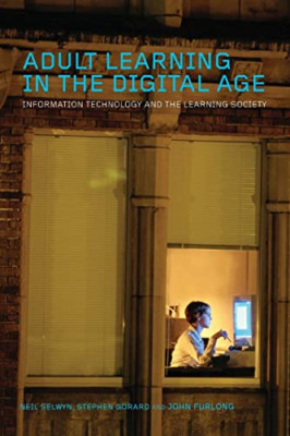 Adult Learning in the Digital Age - Paperback NEW Selwyn, Neil 22 Sep 2005