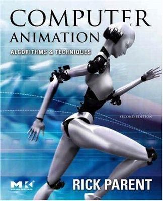 Computer Animation: Algorithms and Techniques (The Morgan Kaufmann Series in...