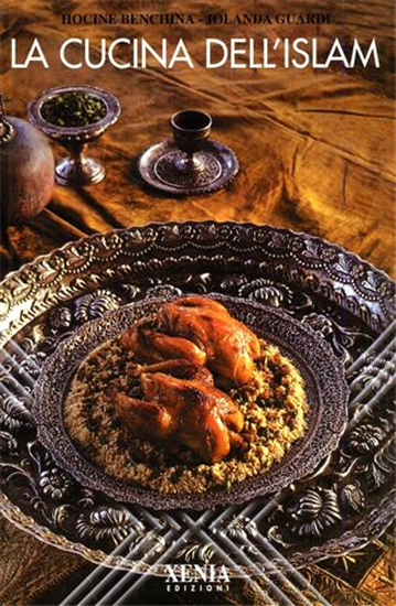 Benchina,Hocine. Guardi,Jolanda. - La cucina dell'Islam.