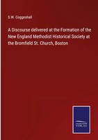 S. W. Coggeshall | A Discourse Delivered At The Formation Of The New England...